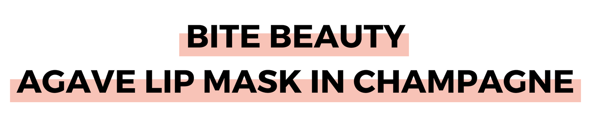 BITE BEAUTY AGAVE LIP MASK IN CHAMPAGNE.png