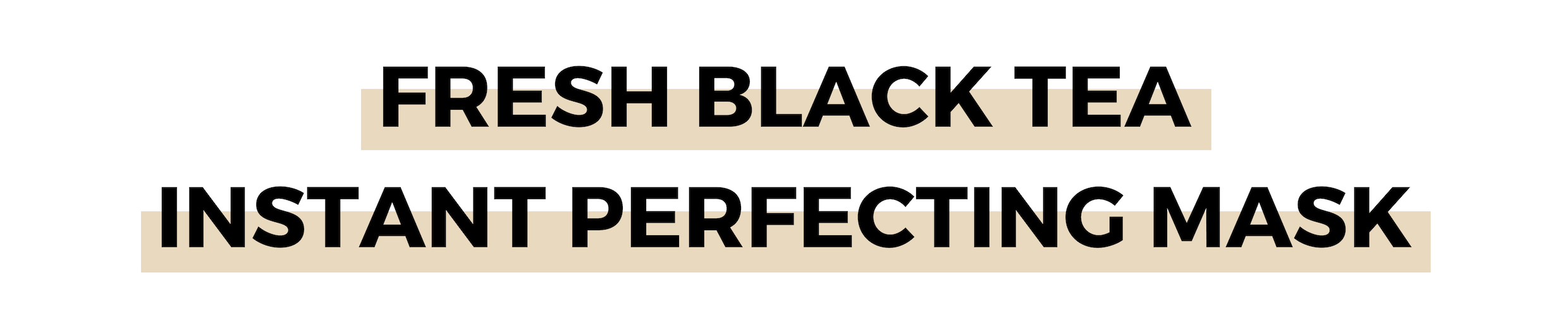 FRESH BLACK TEA INSTANT PERFECTING MASK.png