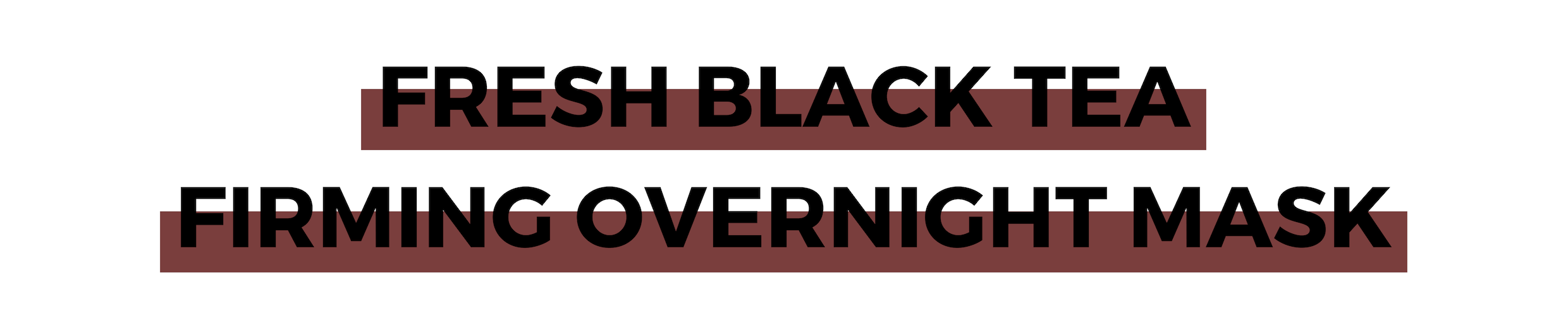 FRESH BLACK TEA FIRMING OVERNIGHT MASK.png