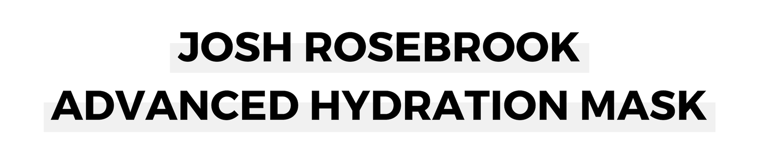 JOSH ROSEBROOK ADVANCED HYDRATION MASK.png