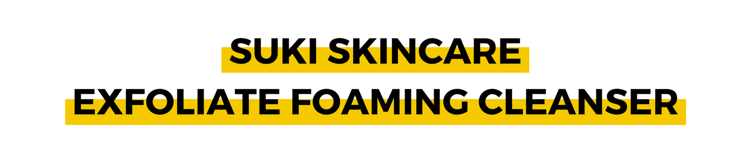 SUKI SKINCARE EXFOLIATE FOAMING CLEANSER.png