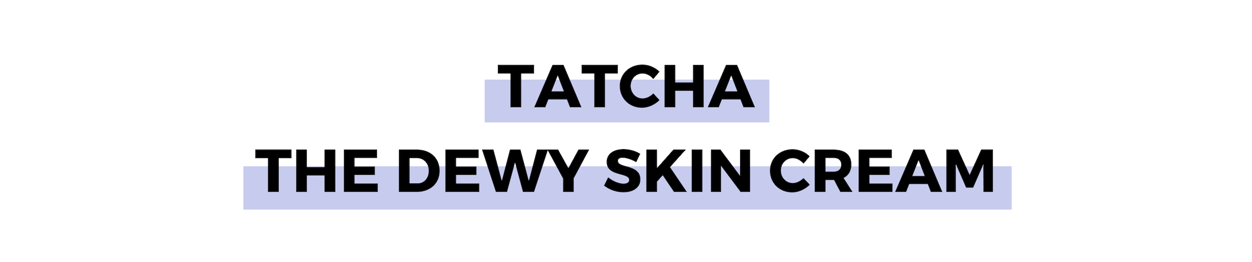 TATCHA THE DEWY SKIN CREAM.png