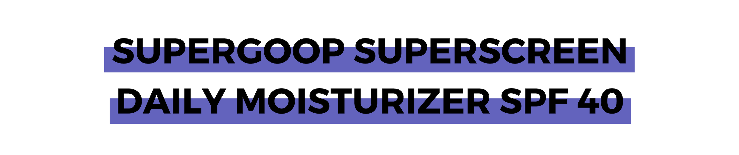 SUPERGOOP SUPERSCREEN DAILY MOISTURIZER SPF 40.png
