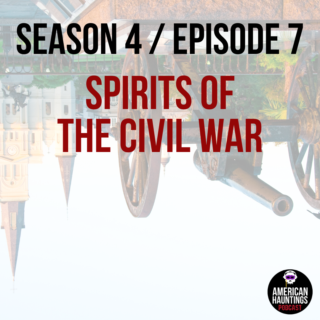 Season 4, Episode 7: Spirits of the Civil War