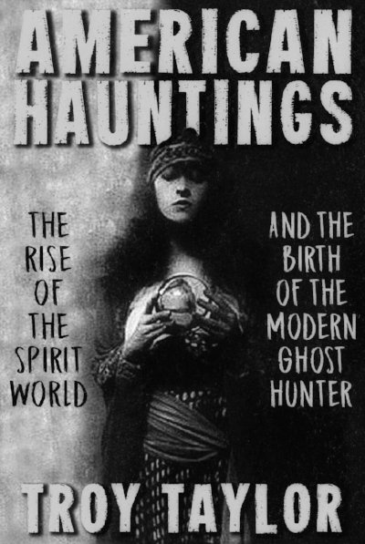 American Hauntings, by Troy Taylor