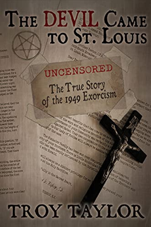 The Devil Came to St. Louis: Uncensored Edition, by Troy Taylor