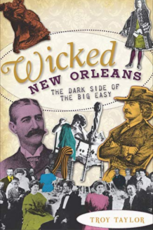 Wicked New Orleans, by Troy Taylor