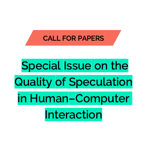 Call for Papers: Special Issue on The Quality of Speculation in Human-Computer Interactio