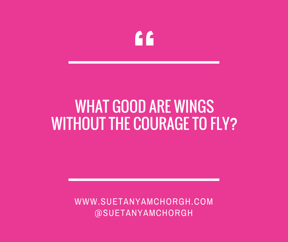 WHAT GOOD ARE WINGS WITHOUT THE COURAGE TO FLY_.png