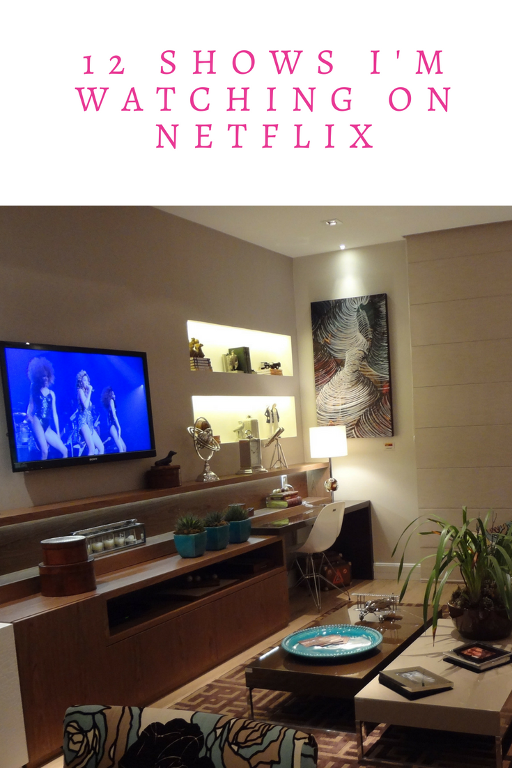 12 Shows I'm Watching On Netflix