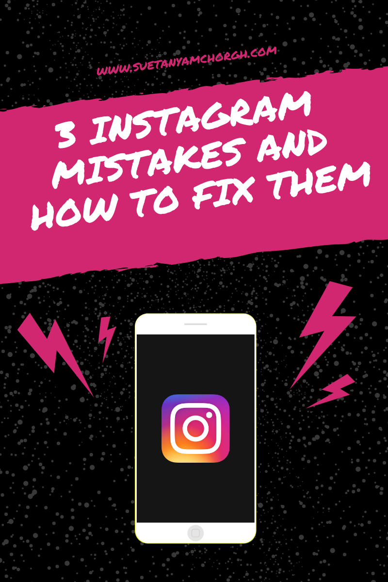 3 Instagram Mistakes and How To Fix Them.png
