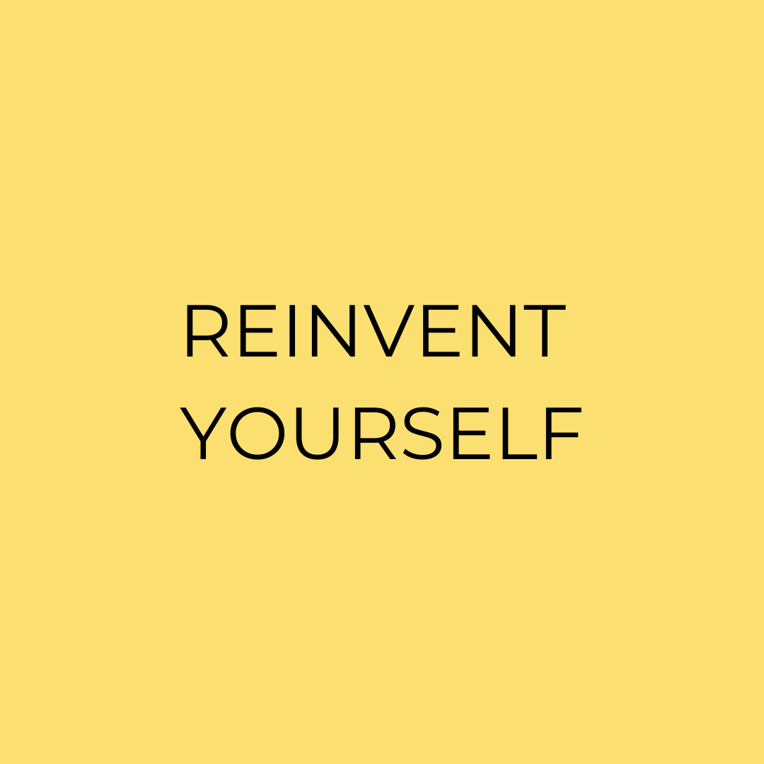 Embracing Change: A Guide to Reinventing Yourself