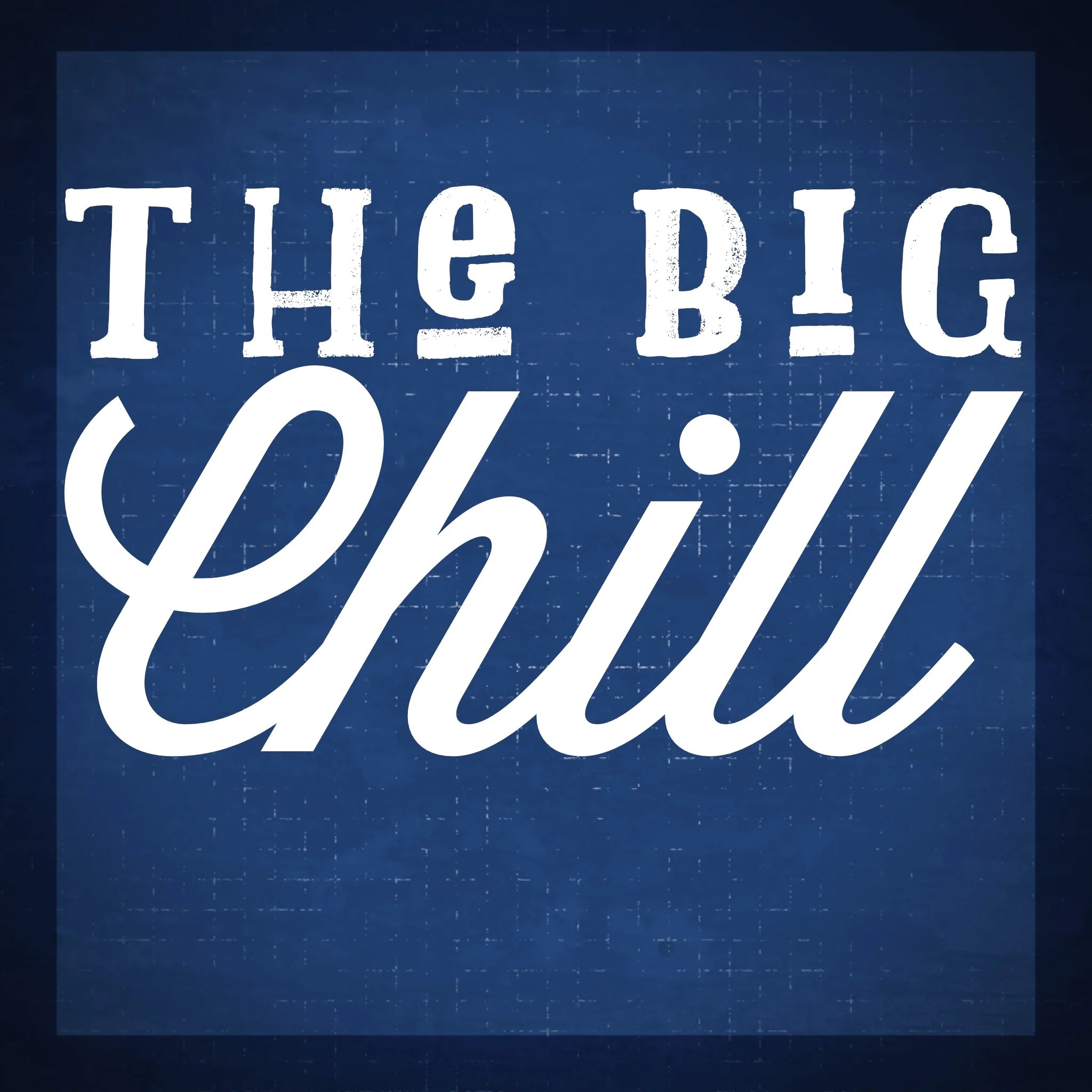 Critical? the big chill.