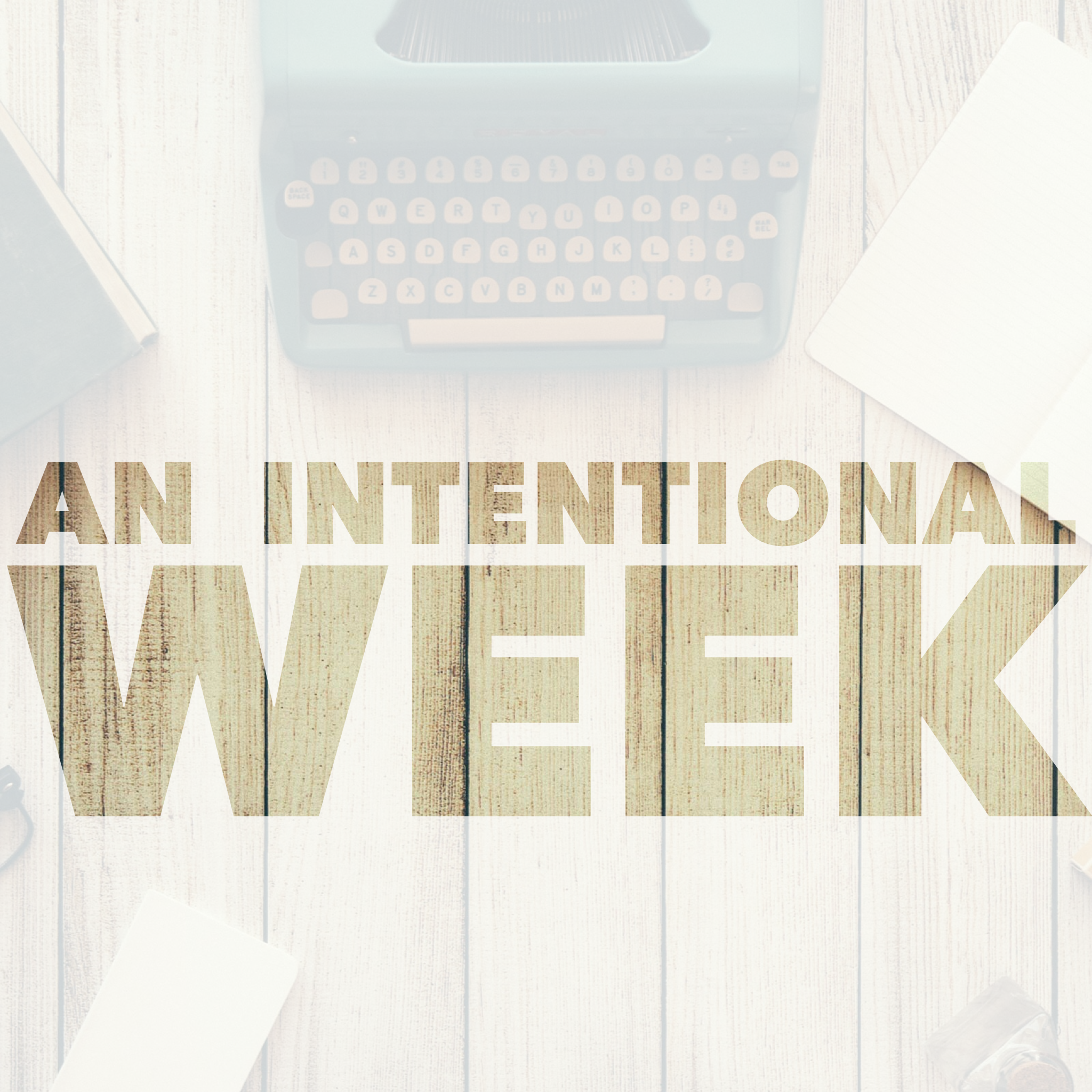 An Intentional Week