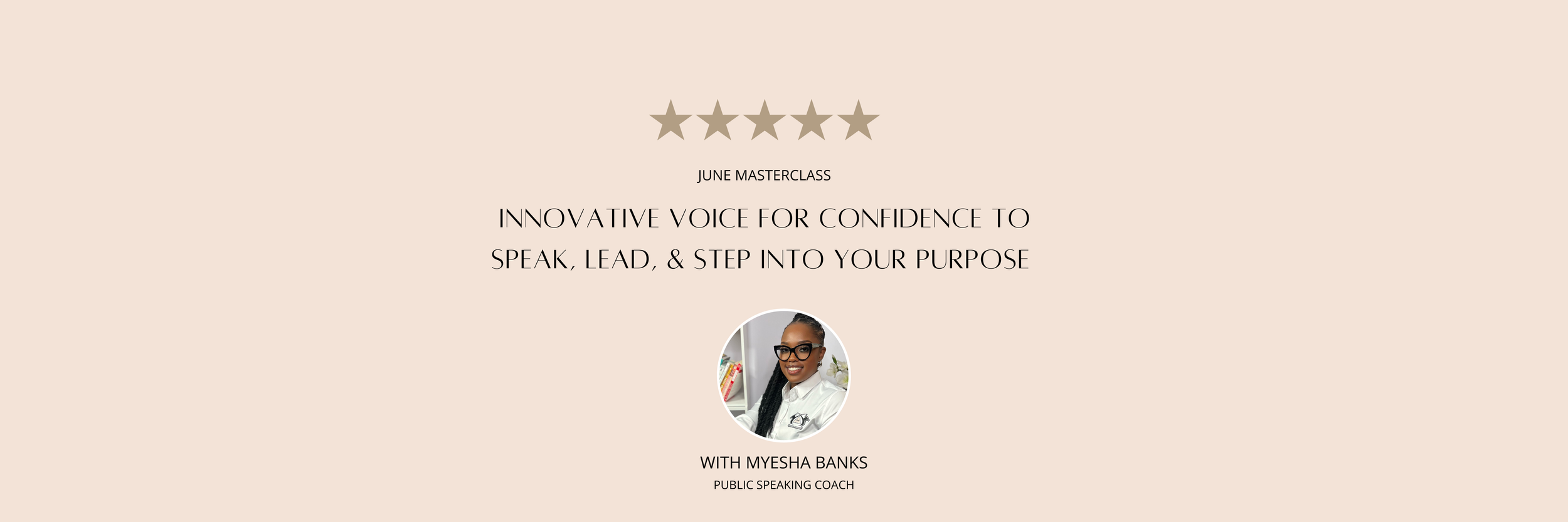 Virtual Masterclass : Innovative Voice for Confidence to Speak, Lead, &amp; Step into Your Purpose with Myesha Banks