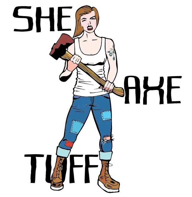 SHE AXE TUFF.jpg