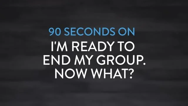 I'm ready to end my group. Now what?