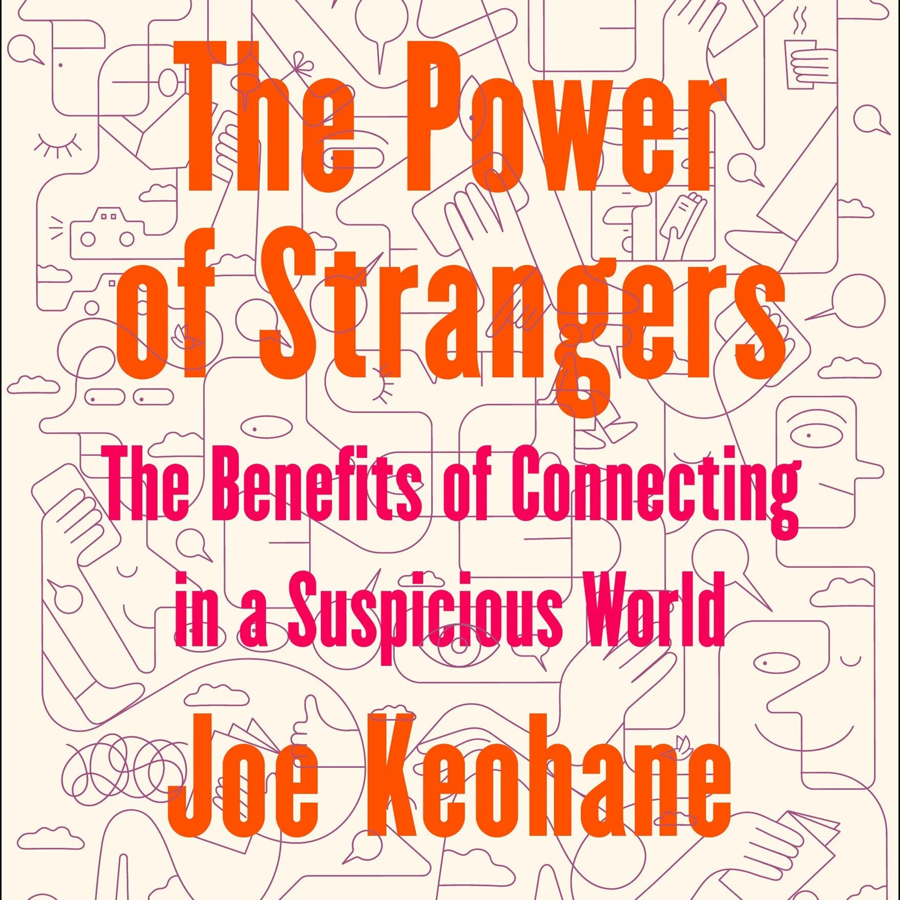 Episode 184: The Power of Strangers with Joe Keohane