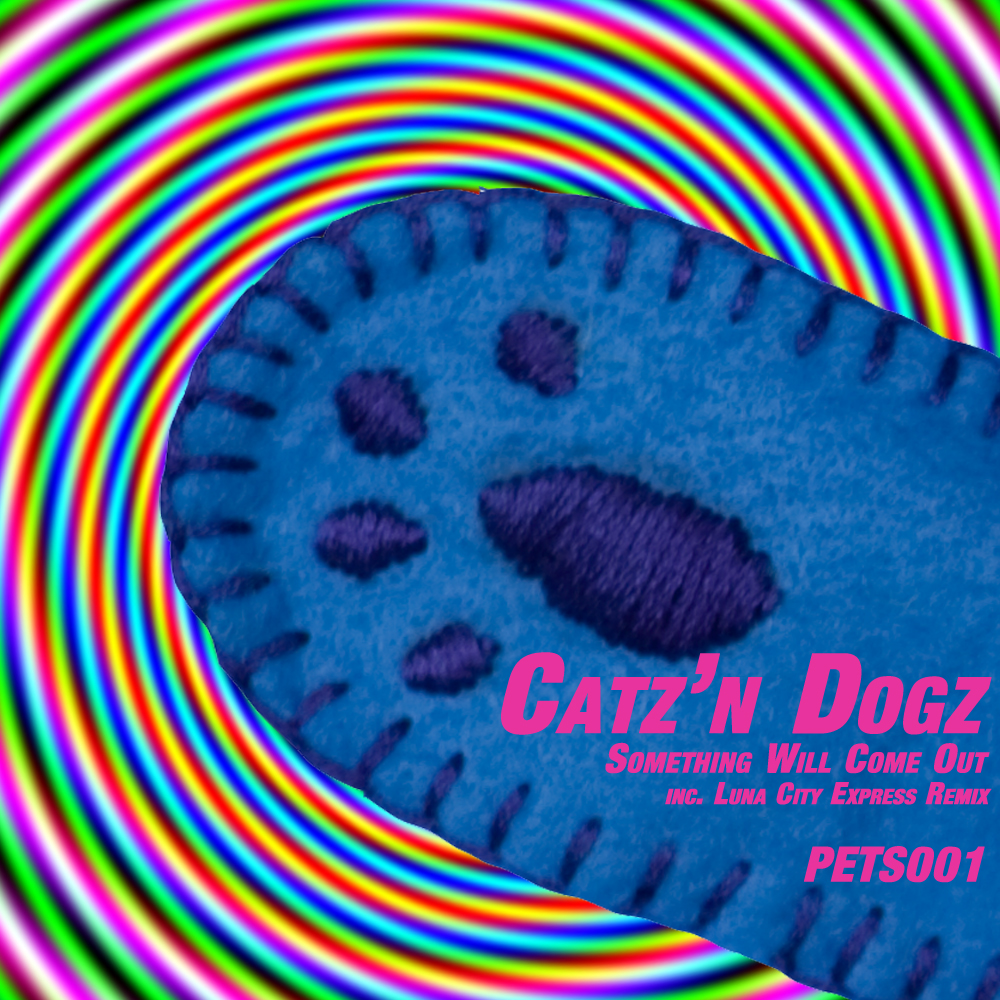 Catz'n Dogz - Something Will Come Out [PETS001]