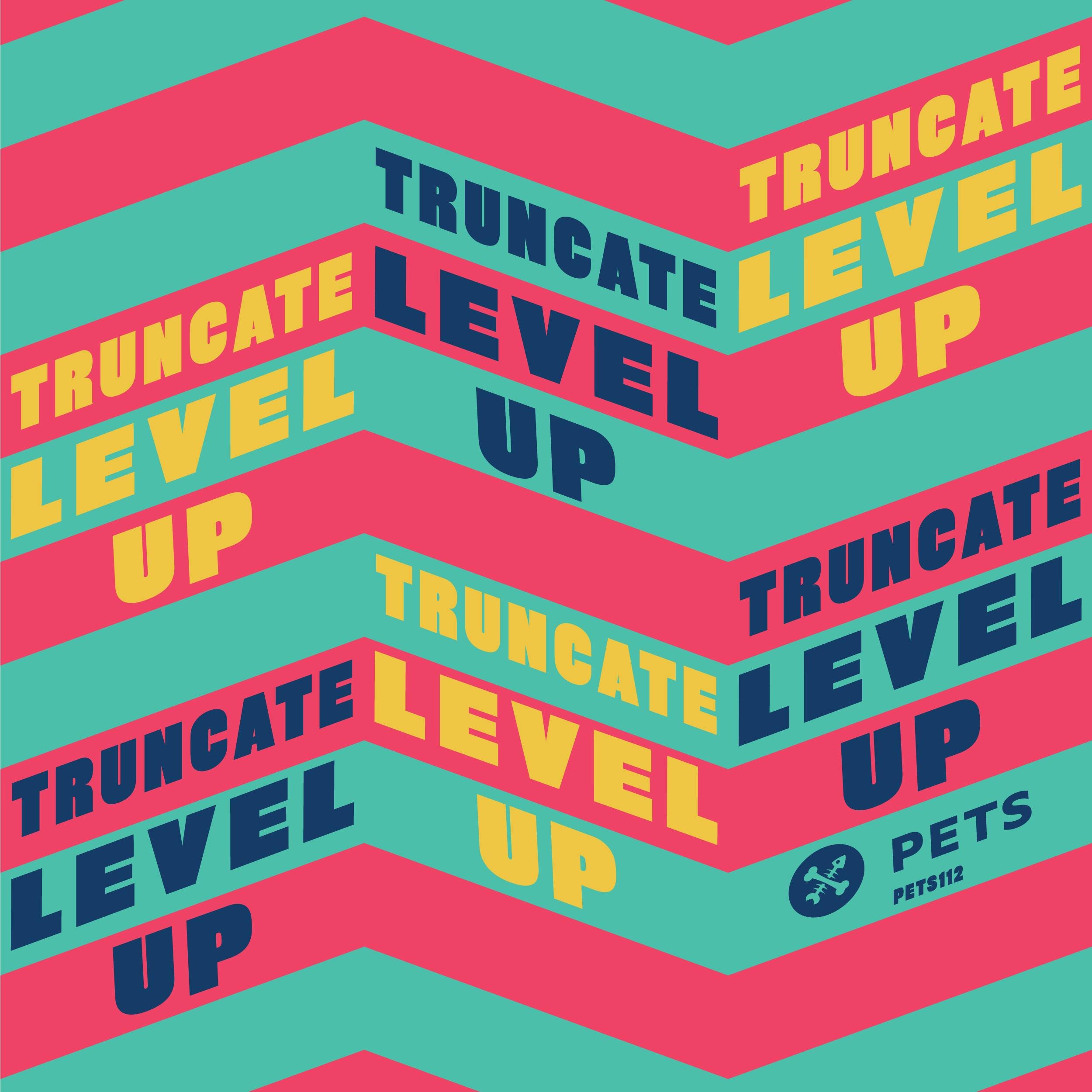 Truncate - Level Up [PETS112]