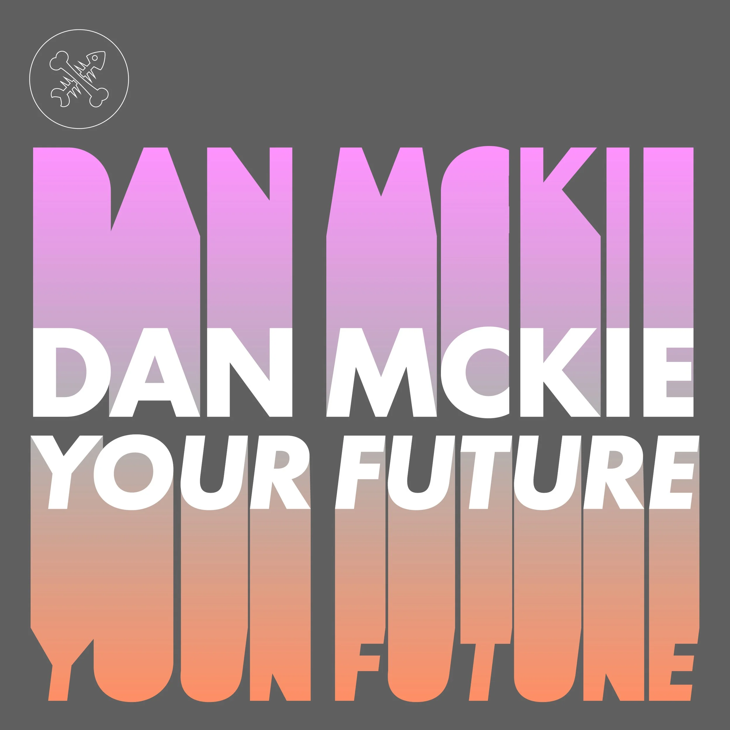 Dan McKie - Your Future EP [PETS234]