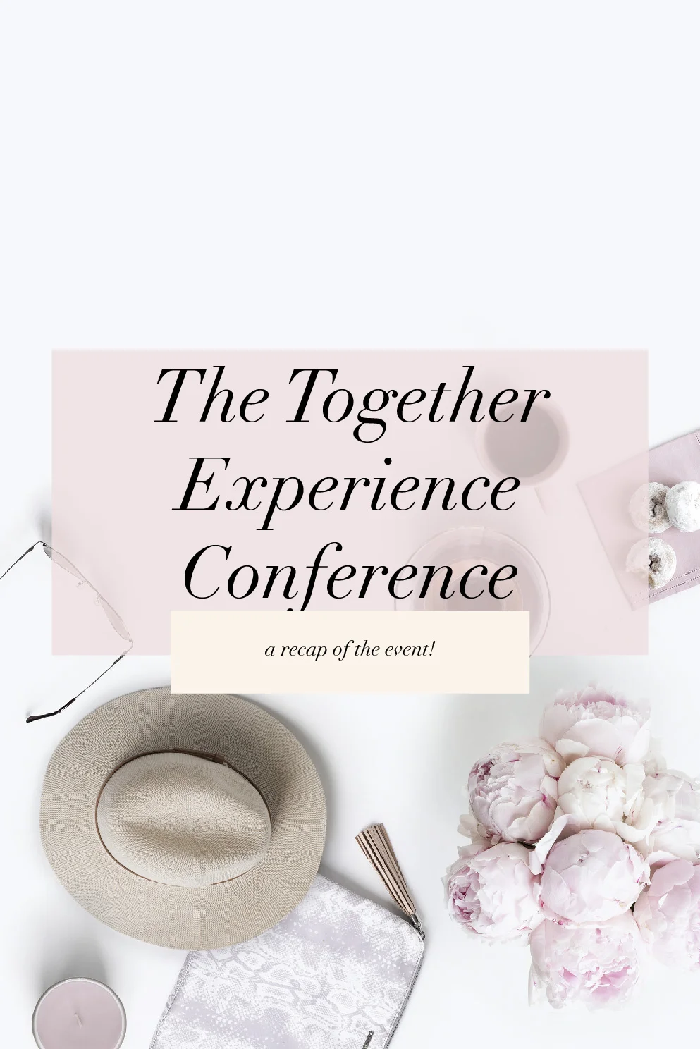 The Together Experience Conference | A Recap