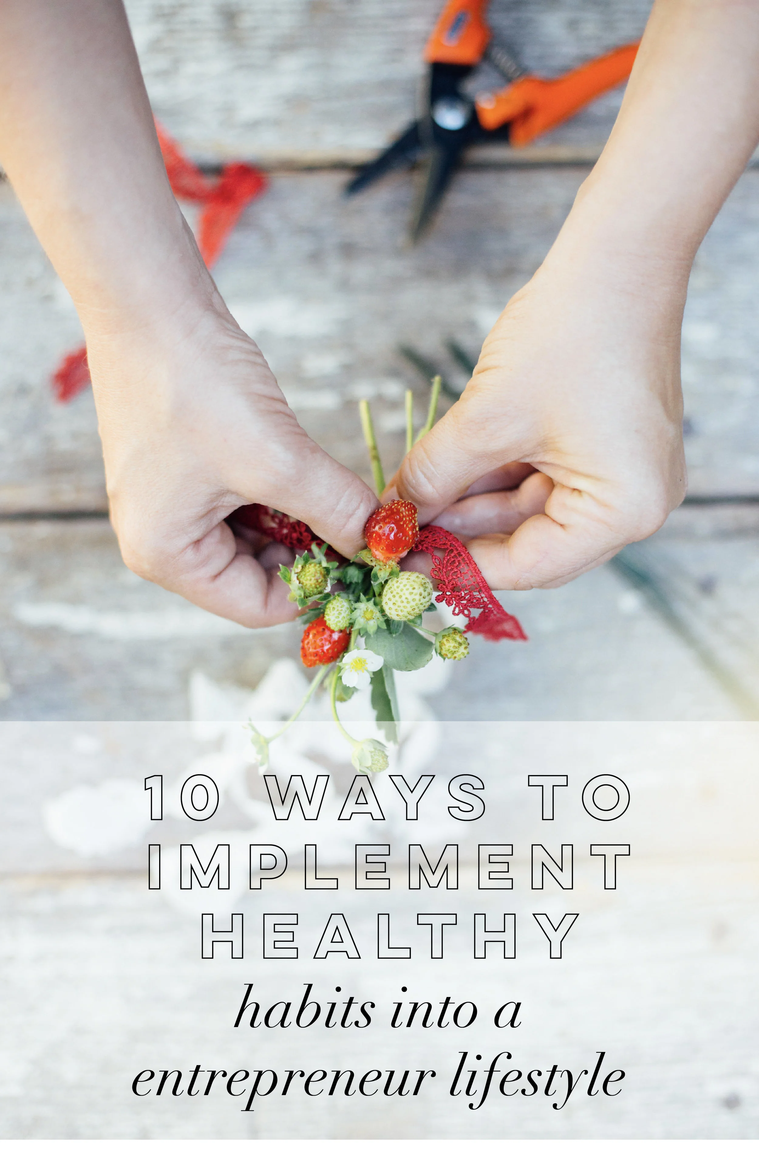 Ten Ways to Implement Healthy Habits into a Entrepreneur Life