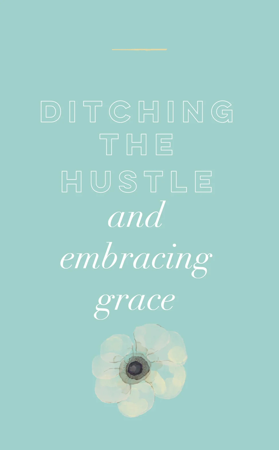 Ditching the Hustle and Embracing Grace