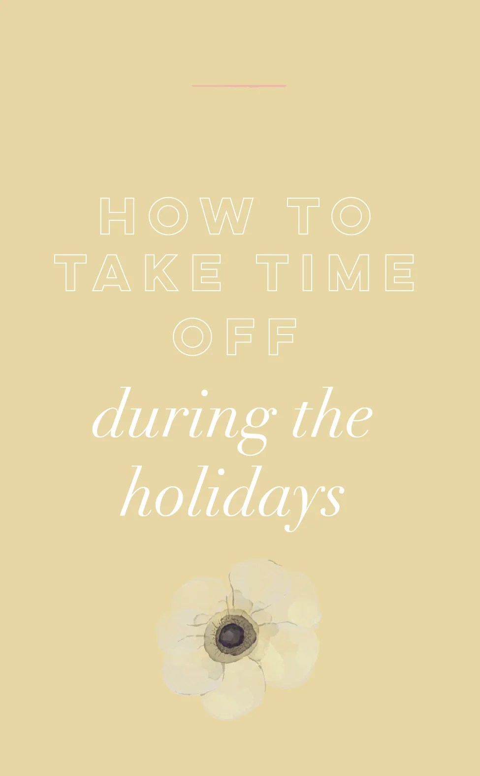 How To Take Time Away From Your Business During The Holidays