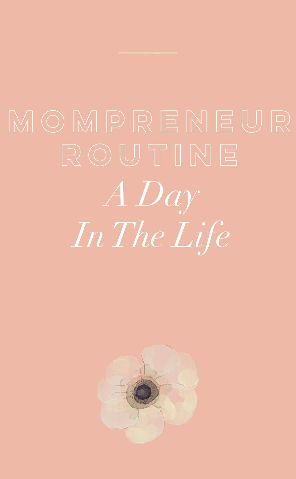 Mompreneur Routine: A Day In The Life