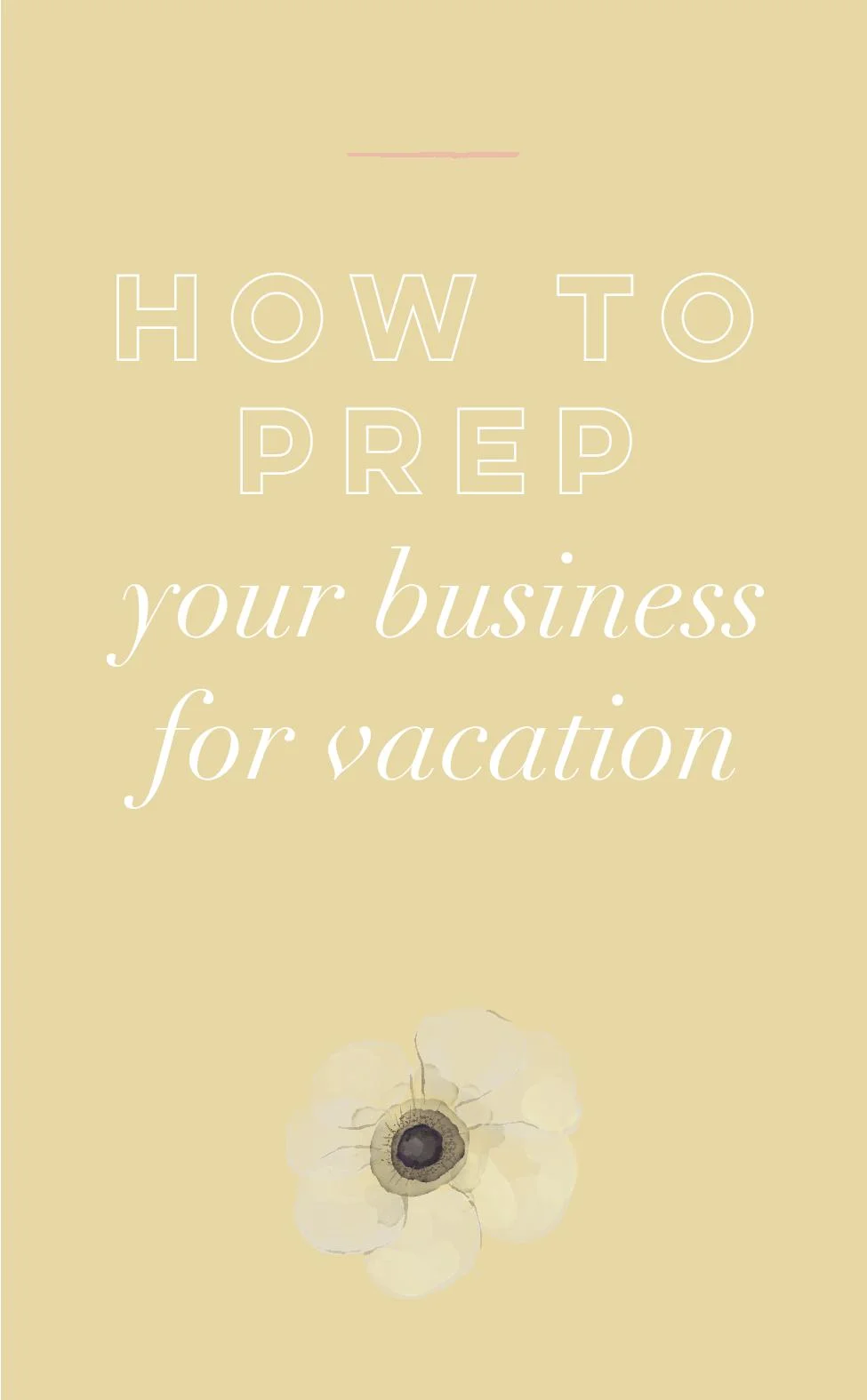 How to Prep Your Business For Vacation