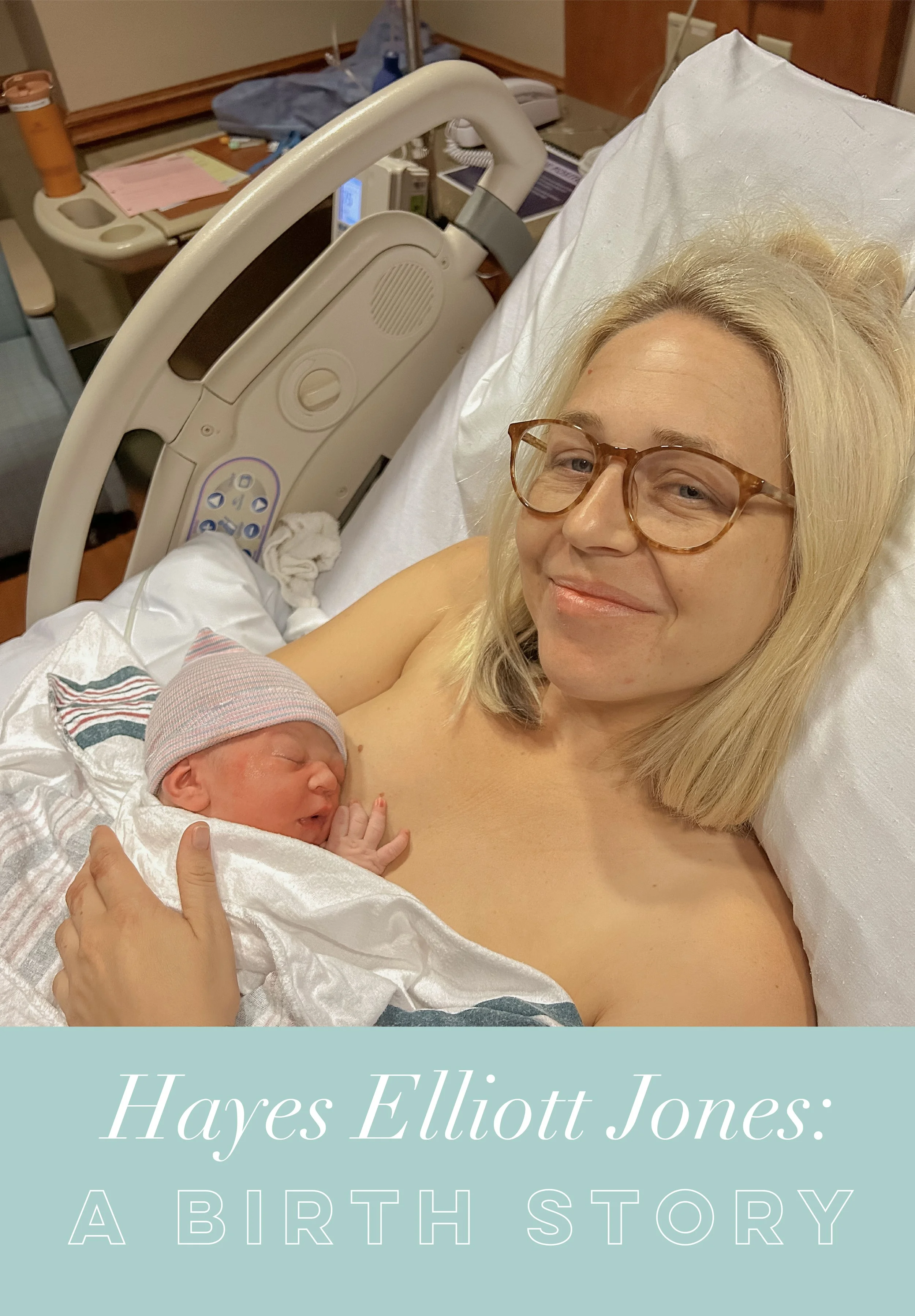Hayes Elliott Jones: My Final Birth Story