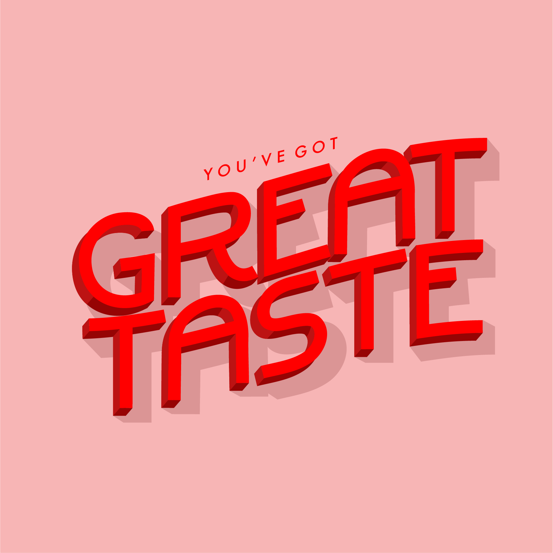 You've Got Great Taste