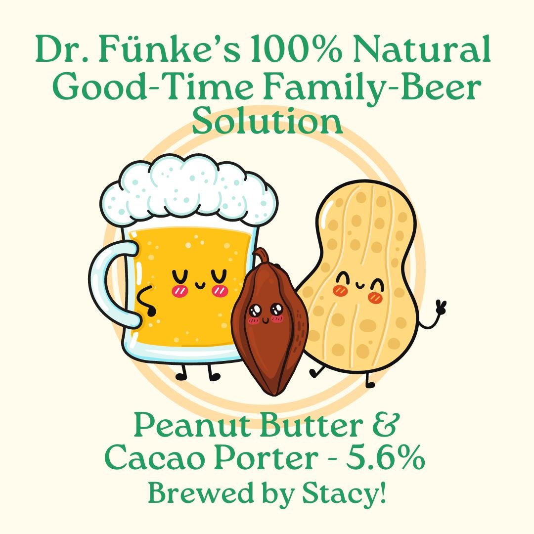 🍻LIMITED BEER RELEASE🍻

It's been a while but it's finally tme for our next employee brew! This time we've got Dr. F&uuml;nke's 100% Natural Good-Time Family-Beer Solution a 5.6% Peanut Butter &amp; Cacao Porter brewed by our beertender and beloved