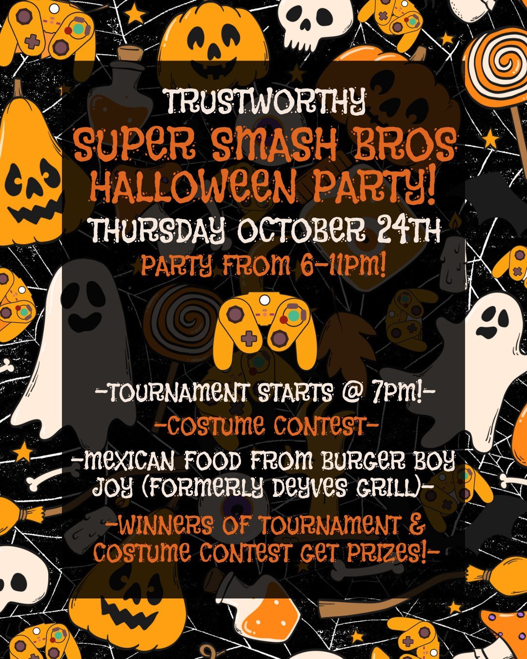 We've teamed up with our weekly Smash Bros Group and @burger_boy_joy to put together a Super Smash Bros Halloween Party! 

Party starts at 6pm and we've extended our hours until 11pm so we can fit a whole tournament in! Tournament starts at 7pm! The 