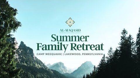 Al-Maqasid Summer Family Retreat