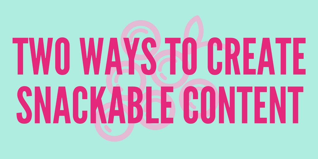Snackable Content Blog Post Header.png