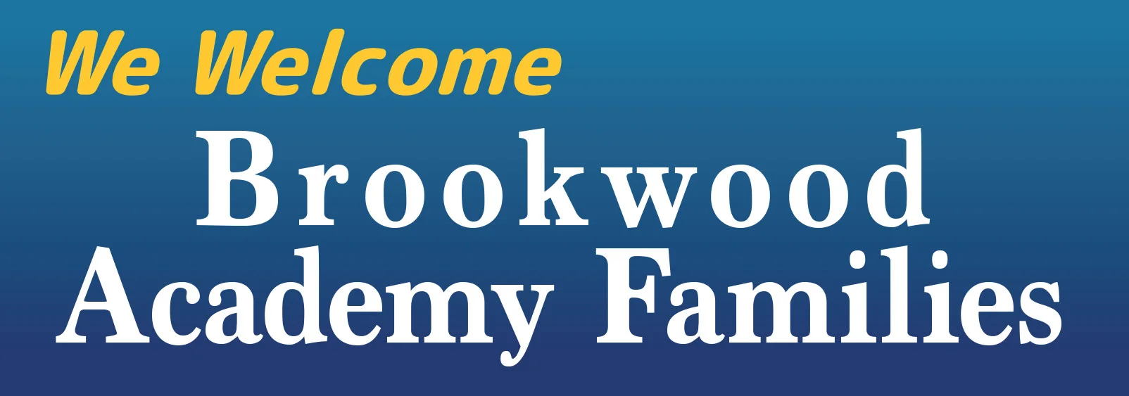 WeWelcomeBrookwoodAcademyFamilies.jpg