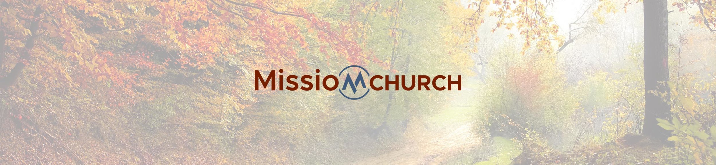 HomePageBanner_MissioChurchFall_2600x600.jpg