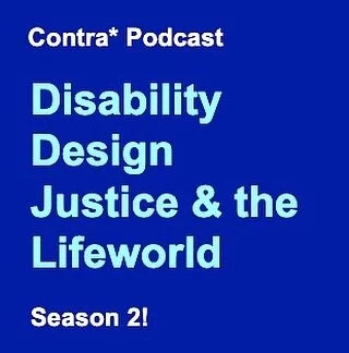 Subscribe on Apple, Google, or Stitcher, or visit mapping-access.com. [Image description: light text on blue background says &ldquo;Contra* podcast. Disability, Design Justice, and the Lifeworld. Season 2!&rdquo;]
