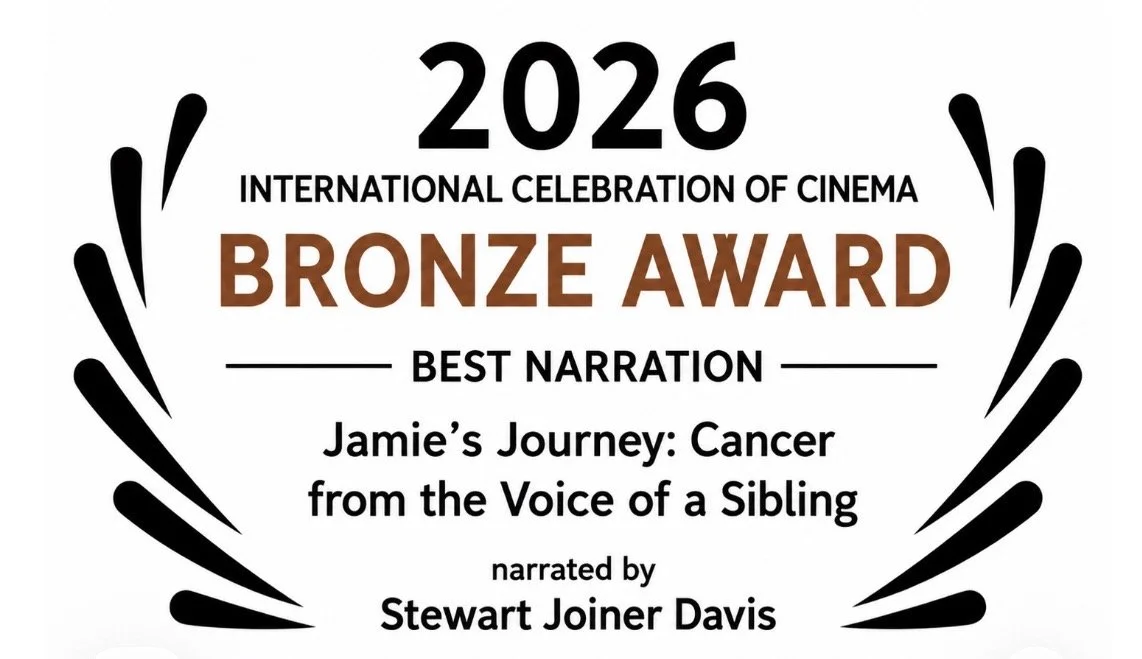 2026 International Celebration of Cinema Bronze Award - Best Narration - Jamie's Journey: Cancer from the Voice of a Sibling