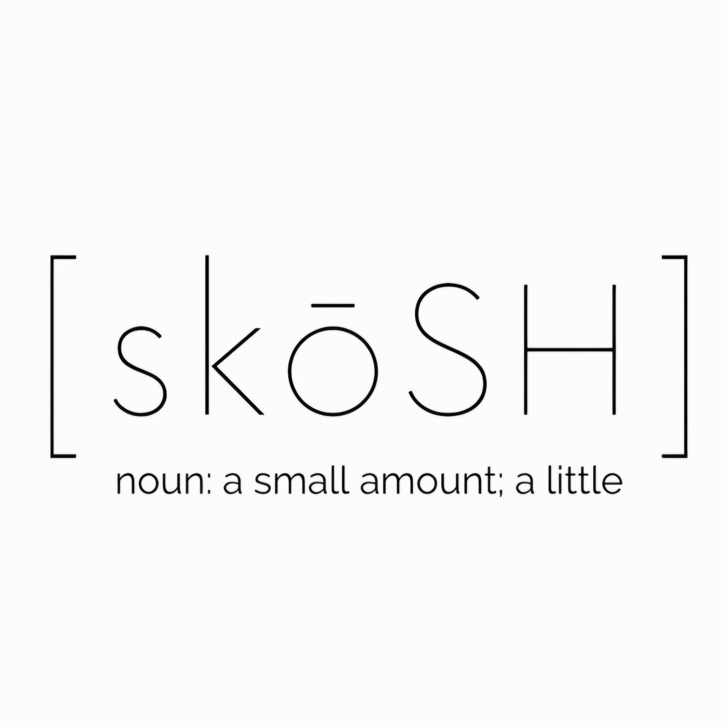 We have quite a few new faces around here lately! Hello and welcome. If you've never used the term before, we wanted to share a little background about our name.

The word &ldquo;skosh,&quot; pronounced with a long &quot;o&quot; sound like &quot;go,&