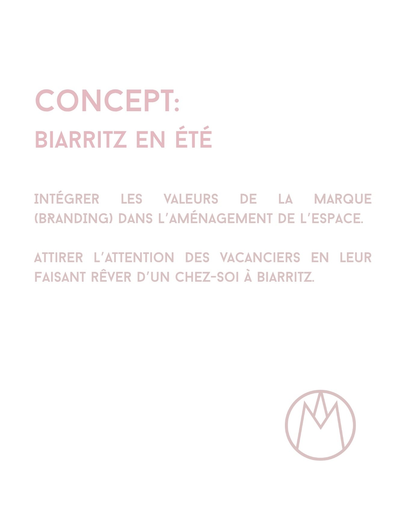 Concept:

Une agence immobili&egrave;re &agrave; Biarritz qui incarne le raffinement de la ville, son esprit oc&eacute;anique, et sa place centrale dans le march&eacute; du luxe et de l&rsquo;investissement immobilier.

L&rsquo;objectif : traduire vi
