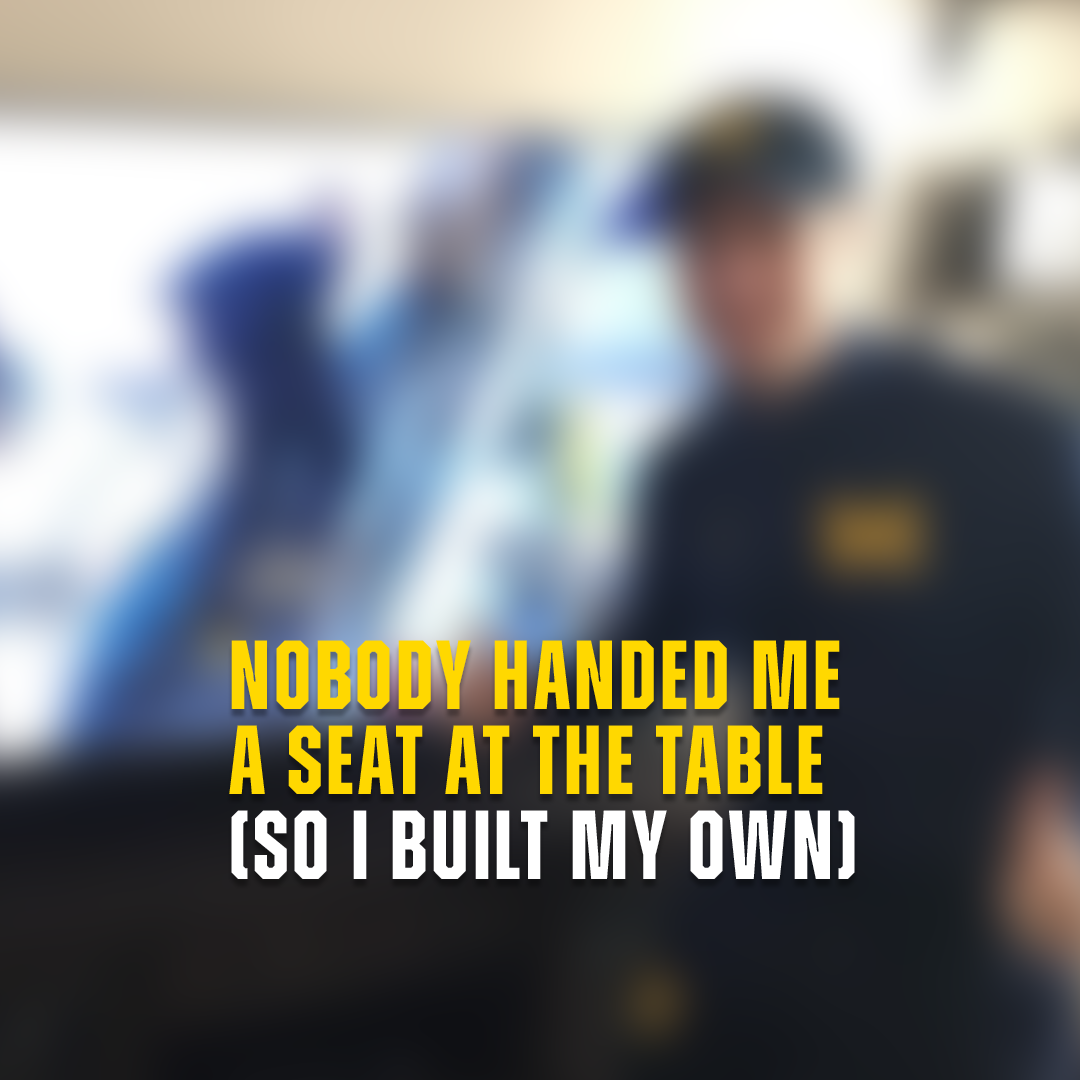 Nobody Handed Me a Seat at the Table (So I Built My Own)