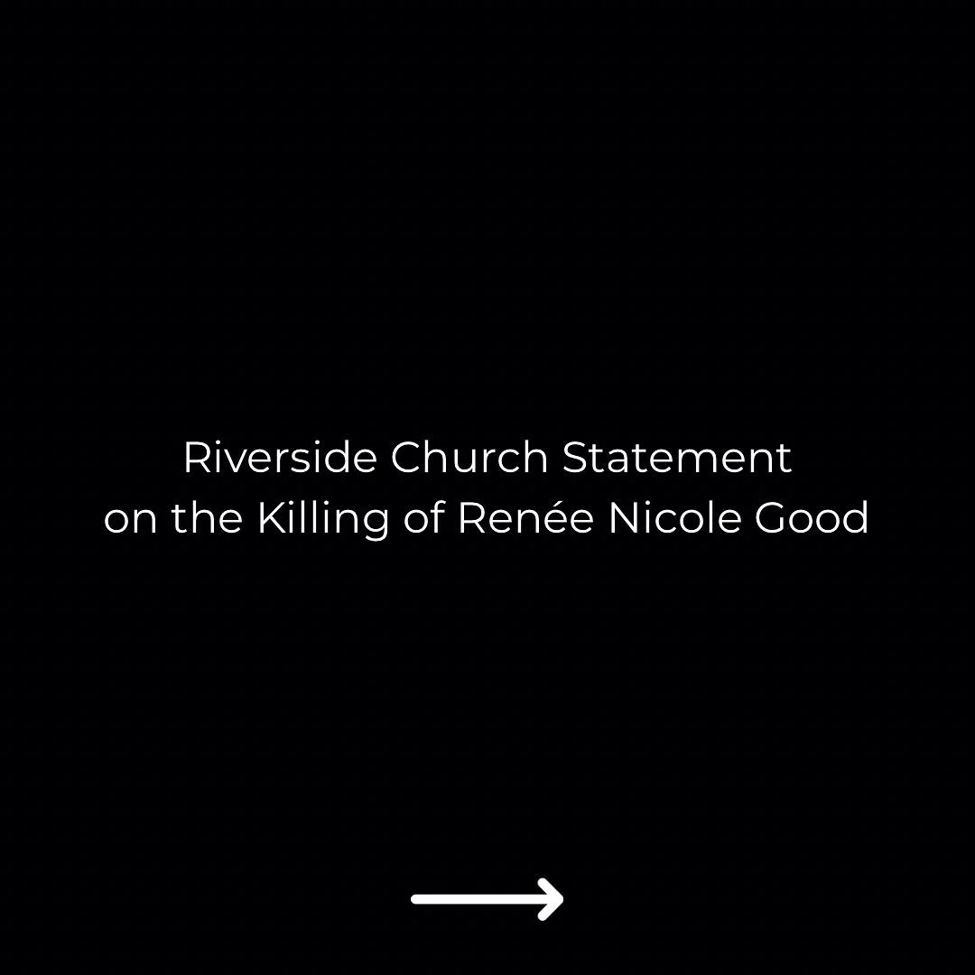 Riverside Church Statement on the Killing of Ren&eacute;e Nicole Good

Riverside Church mourns the tragic death of Ren&eacute;e Nicole Good, a 37-year-old mother, partner, and neighbor, who was shot and killed by a U.S. Immigration and Customs Enforc