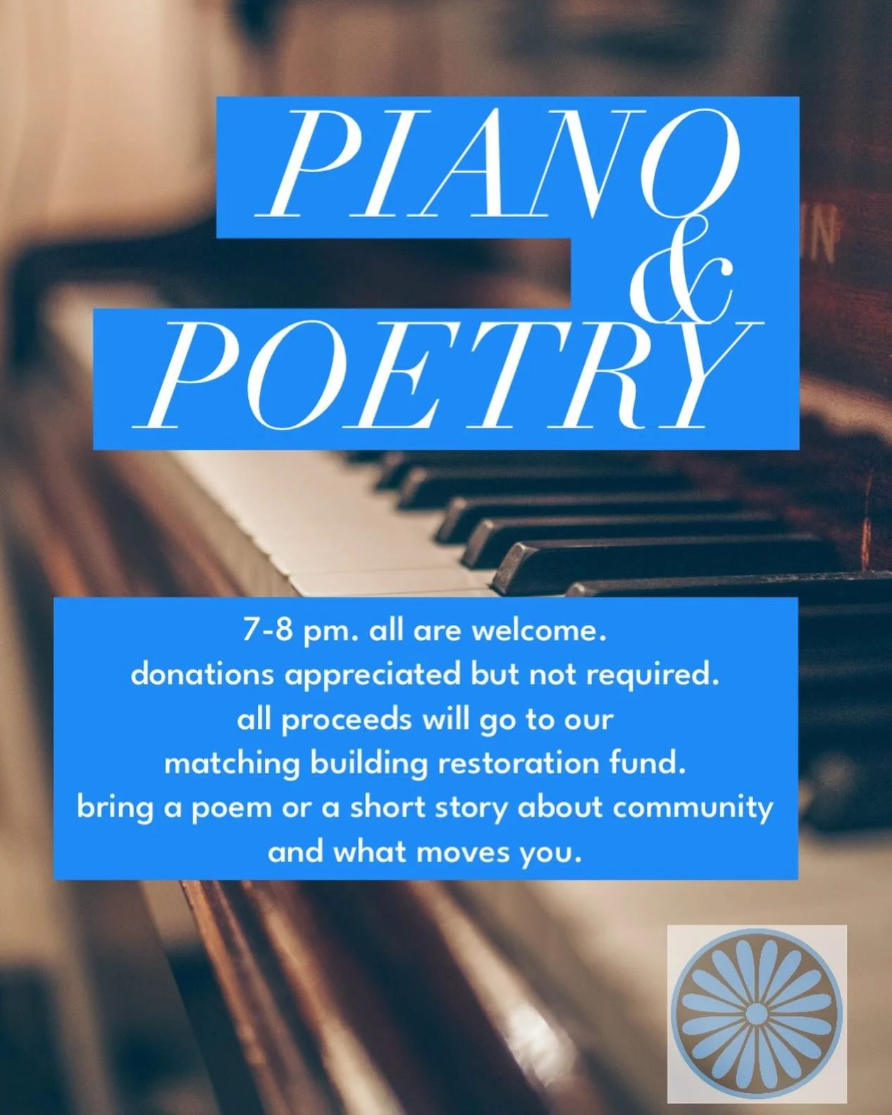 Come tonight for piano &amp; poetry in the sanctuary at 7pm. This is a free event, however any donations collected will go towards the matching building restoration grant. Bring a poem about community that you&rsquo;d like to share or come to listen 