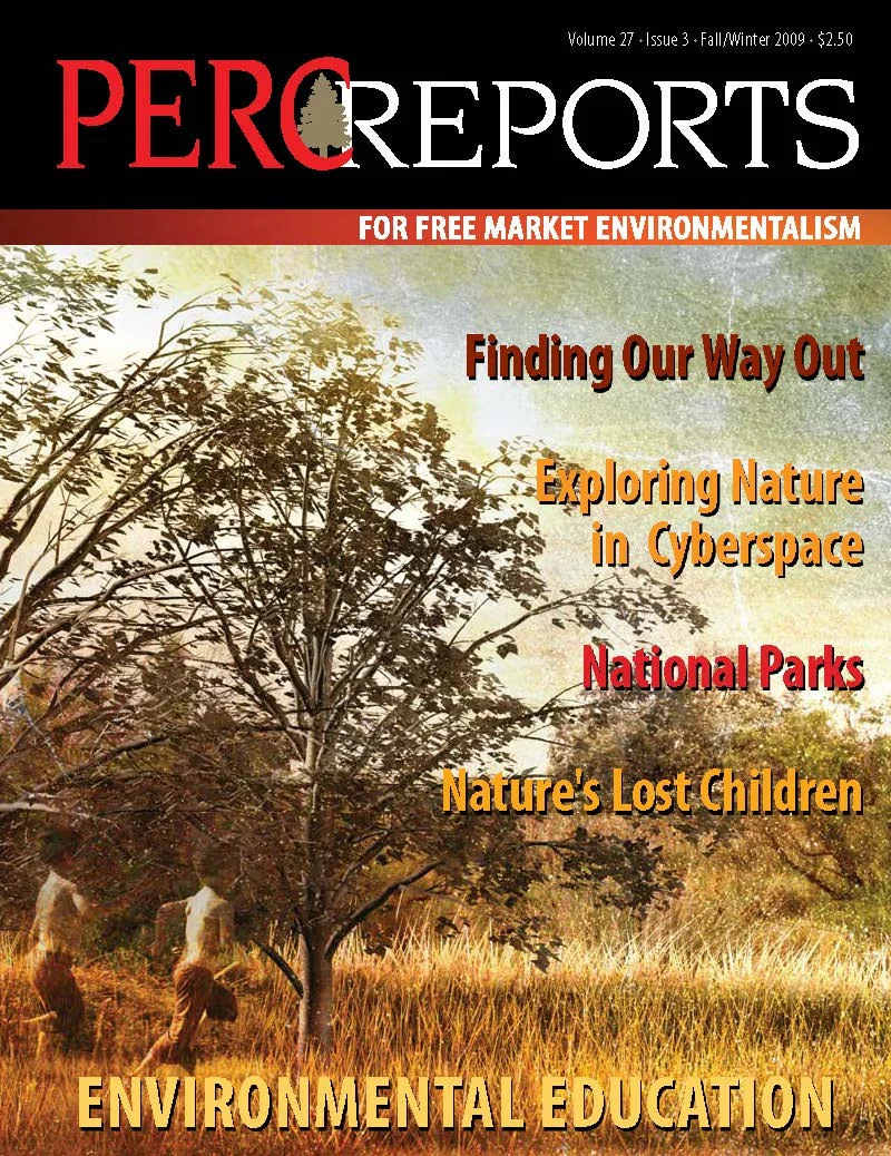 Finding Our Way Out—Restoring Our Vital Link to Nature. PERC Reports, Property & Environment Research Center (Fall/Winter 2009).