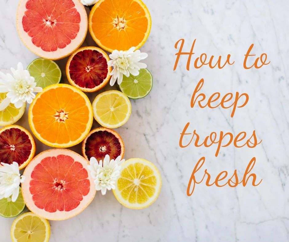 How to keep tropes fresh