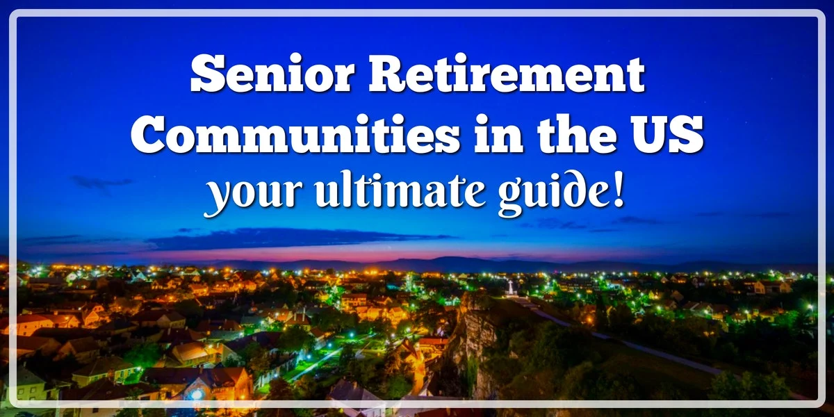 ultimate guide to senior retirement communities in the us.jpg