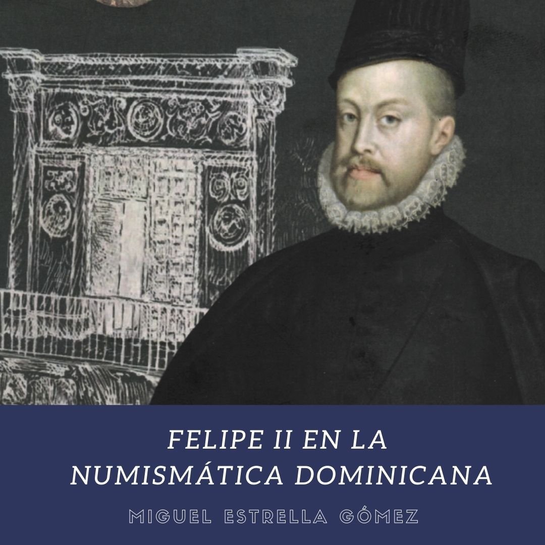Felipe II en la Numismática Dominicana. Miguel Estrella